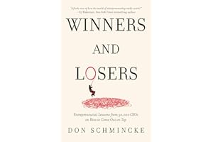 Winners and Losers: Entrepreneurial Lessons from 30,000 CEOs on How to Come Out on Top