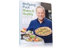 Wolfgang Puck Makes It Healthy: Light, Delicious Recipes and Easy Exercises for a Better Life