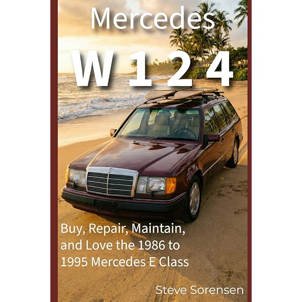 Mercedes-Benz W124 - All models 1984-1997 (Essential Buyer's Guide