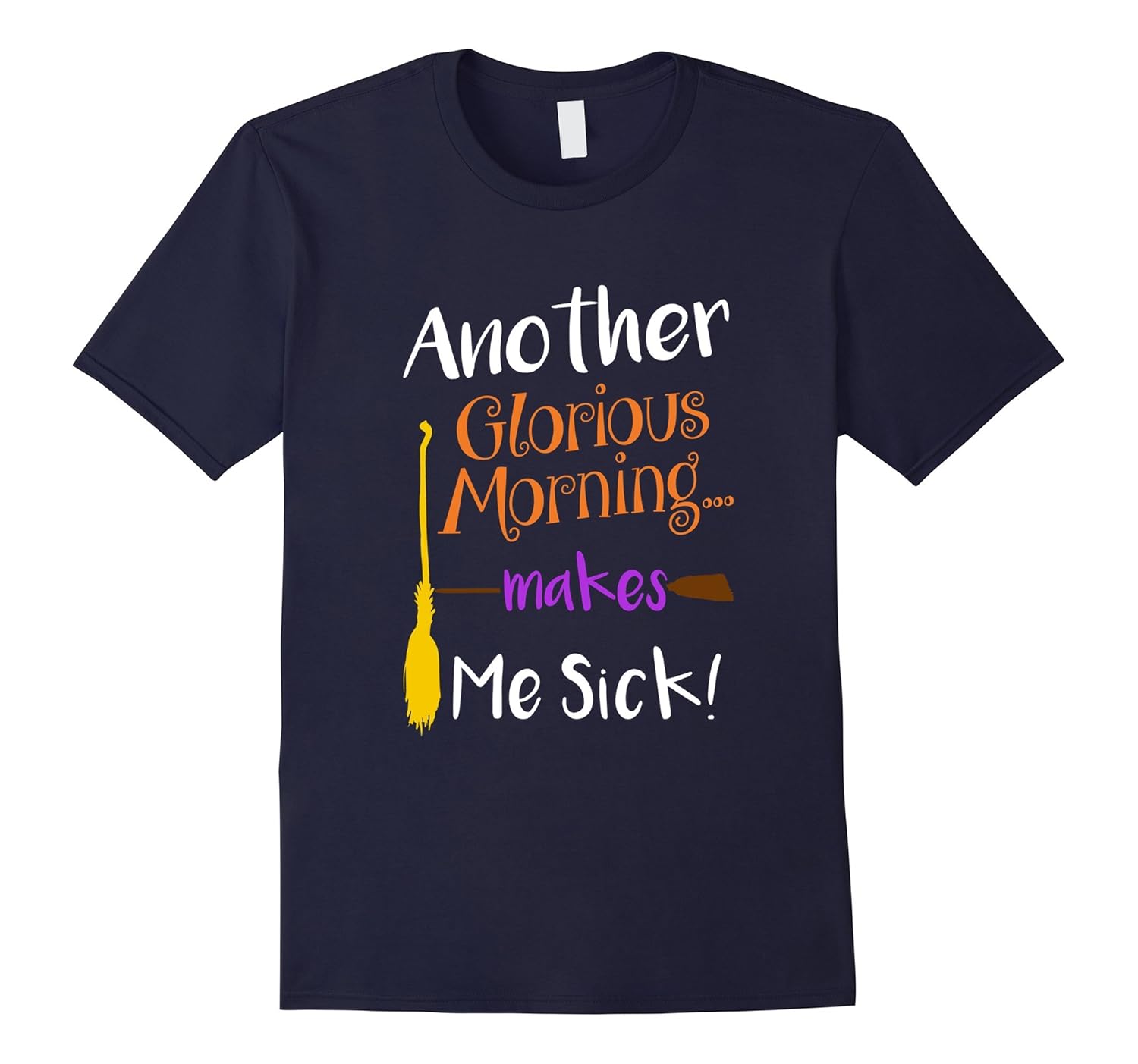 Another Glorious Morning Makes Me Sick Shirt-ANZ