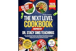 The Next Level Cookbook Inspired by Dr. Stacy Sims’ Teachings: 150+ Menopause-Friendly, Anti-Inflammatory Recipes to Support 