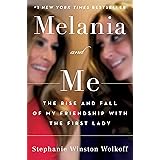 Melania and Me: The Rise and Fall of My Friendship with the First Lady