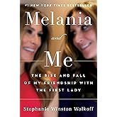 Melania and Me: The Rise and Fall of My Friendship with the First Lady