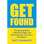 Get Found: The No-Fluff Guide to Ranking Higher and Becoming Your Customers’ First Choice