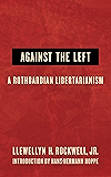 Against the Left: A Rothbardian Libertarianism