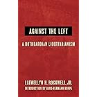 Against the Left: A Rothbardian Libertarianism