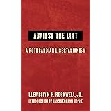 Against the Left: A Rothbardian Libertarianism