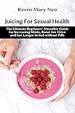 Juicing for Sexual Health: The Ultimate