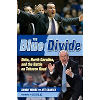 battle of tobacco road The Blue Divide: Duke, North Carolina, and the Battle on Tobacco Road:  Moore, Johnny, Chansky, Art, Bilas, Jay: 9781600789861: Amazon.com: Books