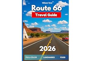 Route 66 Travel Guide 2026: (FULL-COLOR)Driving America’s Mother Road: History, Hidden Stops, Landmarks, Diners, Desert Horizons, Itineraries, and ... to Santa Monica (The Guide & Go Series)