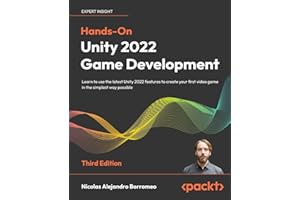Hands-On Unity 2022 Game Development: Learn to use the latest Unity 2022 features to create your first video game in the simplest way possible