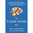 The Sugar Brain Fix: The 28-Day Plan to Quit Craving the Foods That Are Shrinking Your Brain and Expa nding Your Waistline