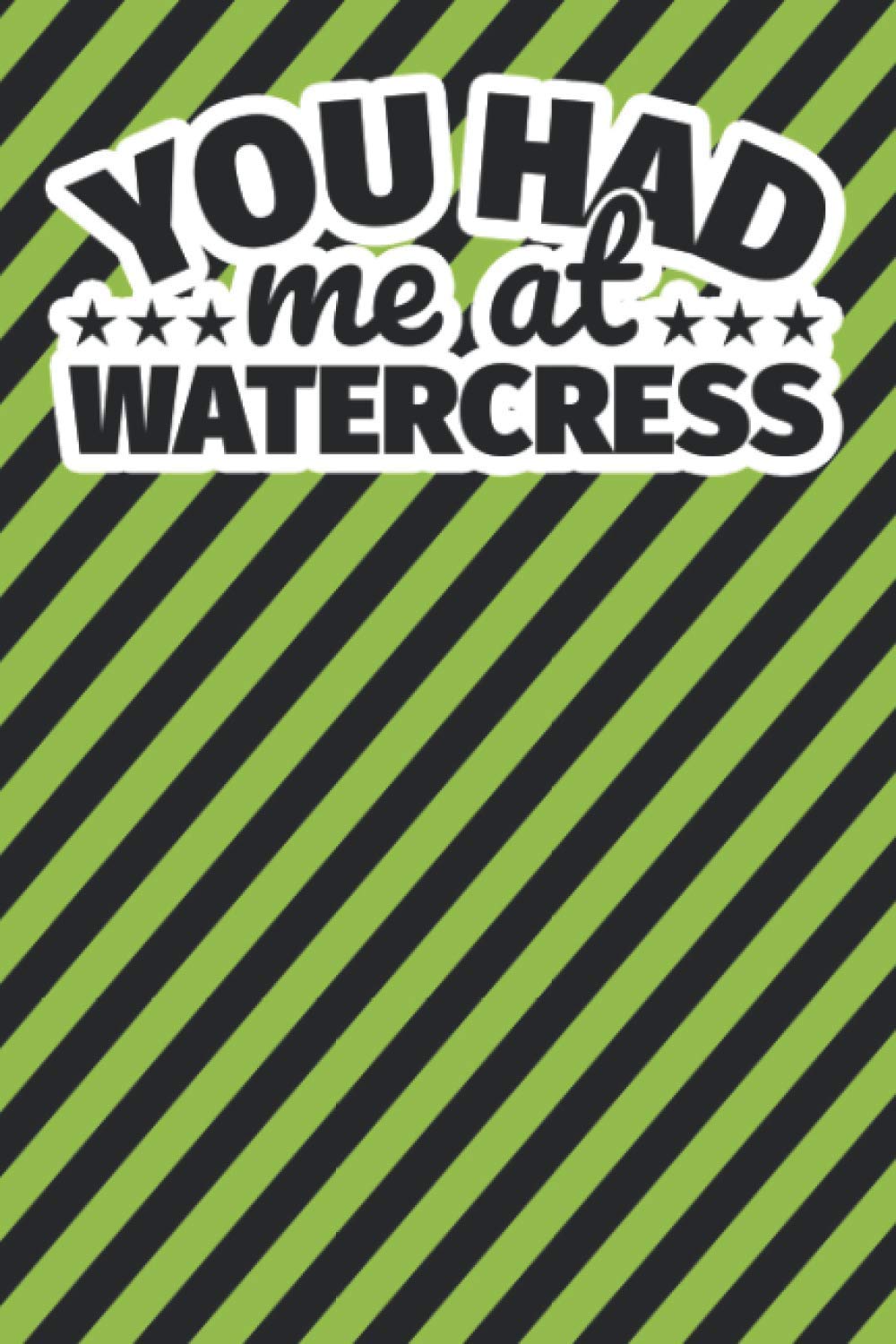Notebook lined: You had me at Watercress