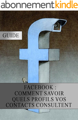 Download Facebook : Comment Savoir quels Profils vos Contacts Consultent PDF