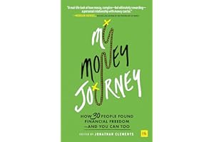 My Money Journey: How 30 people found financial freedom - and you can too