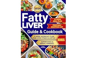 FATTY LIVER GUIDE AND COOKBOOK: Restore Your Liver Health, Achieve Fat Loss, and Detox with Simple and Delicious Recipes, a C