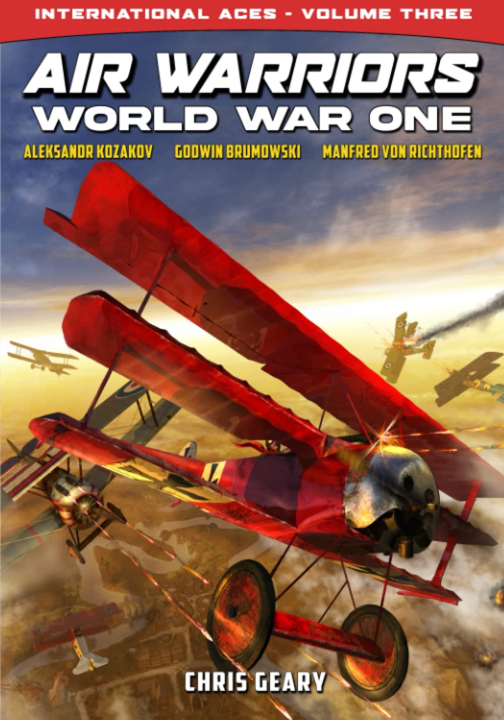 Amazon Air Warriors World War One International Aces Volume 3 Geary Chris Geary Chris Miller Kurt World War I