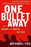 One Bullet Away: The Making of a Marine Officer