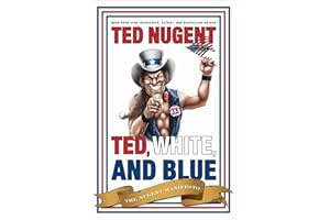 Ted, White, and Blue: The Nugent Manifesto