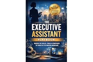 The Executive Assistant Playbook: Master the Skills, Tools & Strategies to Thrive in the Modern Workplace