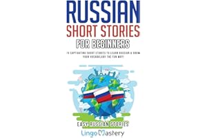 Russian Short Stories For Beginners: 20 Captivating Short Stories to Learn Russian & Grow Your Vocabulary the Fun Way!