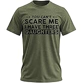 You Can't Scare Me, I Have Daughters, Funny Dad T-Shirt, Cute Joke Men T Shirt Gifts for Daddy