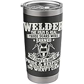 Welder The Pain Is Real Those Scars Were Earned - Welding Stainless Steel Insulated Tumbler