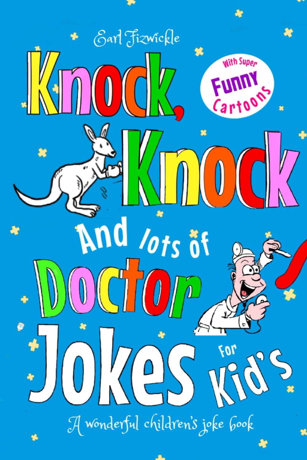 Kids Knock Knock Jokes and Doctor Jokes for Kids: A Wonderful Childrens Joke Book!