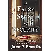 A False Sense of Security: The True Story of Love, Corruption & Murder