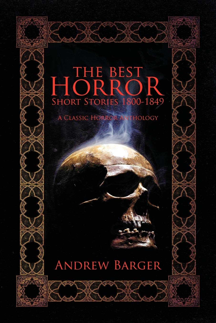 The Best Horror Short Stories 1800 1849 A Classic Horror Anthology Barger Andrew 9781933747224 Amazon Com Books