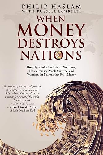 Download When Money Destroys Nations: How Hyperinflation Ruined Zimbabwe, How Ordinary People Survived, and Warnings for Nations that Print Money PDF