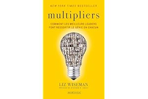 Multipliers: Comment les meilleurs leaders font ressortir le génie en chacun (French Edition)