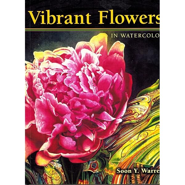Painting Vibrant Flowers in Watercolor: Revised & Expanded: Warren