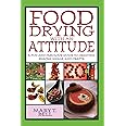 Food Drying with an Attitude: A Fun and Fabulous Guide to Creating Snacks, Meals, and Crafts