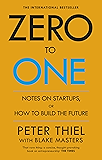 Zero to One: Notes on Start Ups, or How to Build the Future