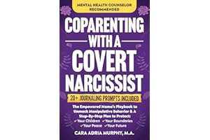 Coparenting With A Covert Narcissist: The Empowered Mama's Playbook to Unmask Manipulative Behavior & A Step-By-Step Plan to 
