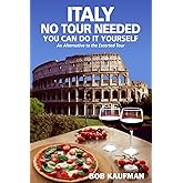 ITALY NO TOUR NEEDED YOU CAN DO IT YOURSELF: An Alternative to the Escorted Tour