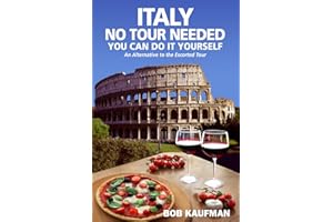 ITALY NO TOUR NEEDED YOU CAN DO IT YOURSELF: An Alternative to the Escorted Tour