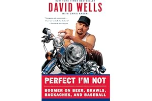 Perfect I'm Not: Boomer on Beer, Brawls, Backaches, and Baseball