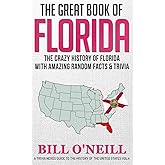 The Great Book of Florida: The Crazy History of Florida with Amazing Random Facts & Trivia (A Trivia Nerds Guide to the History of the United States)