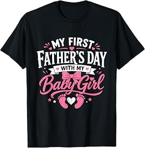 My First Fathers Day with Baby Girl Funny First Time Dad T-Shirt