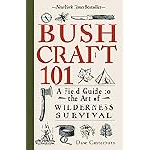 Bushcraft 101: A Field Guide to the Art of Wilderness Survival (Bushcraft Survival Skills Series)