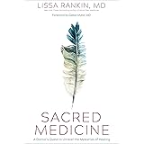 Sacred Medicine: A Doctor's Quest to Unravel the Mysteries of Healing