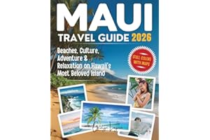 Maui Travel Guide 2026 (Full Color): Beaches, Culture, Adventure & Relaxation on Hawaii’s Most Beloved Island
