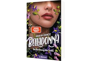 Belladonna – Die Berührung des Todes (Belladonna 1): SPIEGEL-Bestseller #1 und TikTok-Sensation. Düster und romantisch!