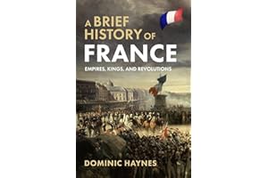 A Brief History of France: Empires, Kings, and Revolutions