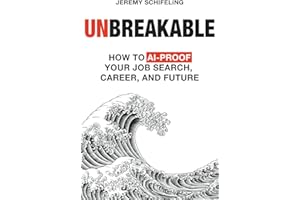 Unbreakable: How to AI-Proof Your Job Search, Career, and Future