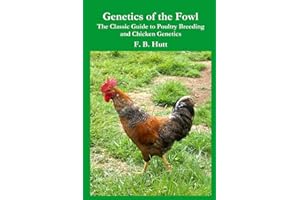 Genetics of the Fowl: The Classic Guide to Chicken Genetics and Poultry Breeding