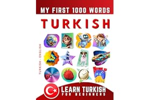 Learn Turkish for Beginners, My First 1000 Words: Bilingual Turkish - English Language Learning Book for Kids & Adults