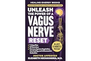 Unleash the Power of a Vagus Nerve Reset: A Simple 7-Step Plan with 97 Somatic Exercises for Nervous System Regulation, Gut Healing, and Inflammation Reduction (Healing Energy Books)